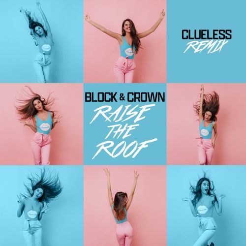Block & Crown-Raise The Roof (clueless Remix)