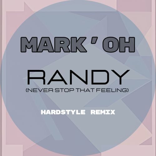 Mark 'Oh, HRD.DNZ, The Belgian Stallion-Randy (never Stop That Feeling) (hardstyle Remix)
