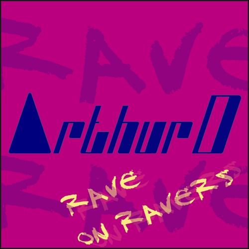 Arthur D-Rave On Ravers