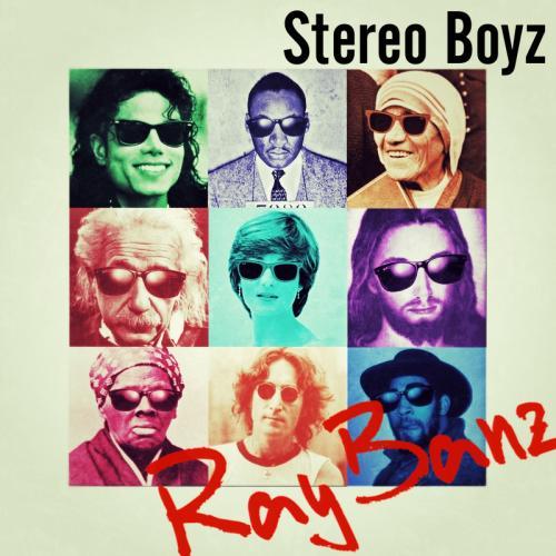 Stereo Boyz-Raybanz