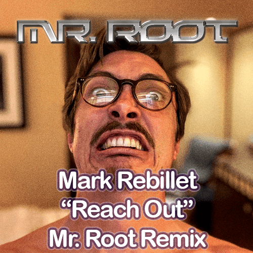 Mark Rebillet, Mr. Root-Reach Out