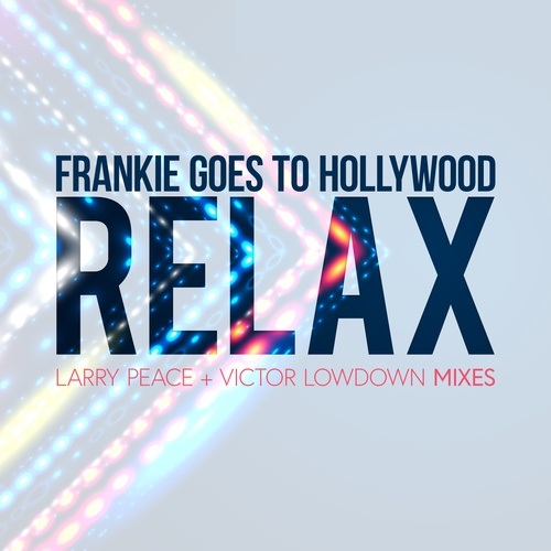Frankie Goes To Hollywood, Larry Peace, Victor Lowdown-Relax (larry Peace & Victor Lowdown Mixes)