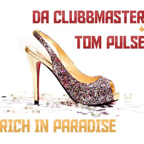 Da Clubbmaster & Tom Pulse-Rich In Paradise