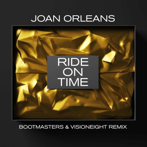 Joan Orleans, Bootmasters & Visioneight-Ride On Time (bootmasters & Visioneight Remix)