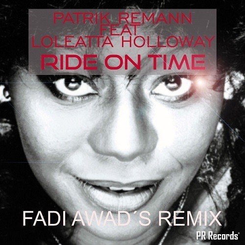 Patrik Remann Feat. Loleatta Hollowey, Fadi Awad-Ride On Time