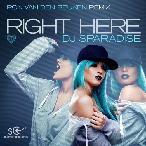 DJ Sparadise, Ron Van Den Beuken-Right Here (ron Van Den Beuken Remix)