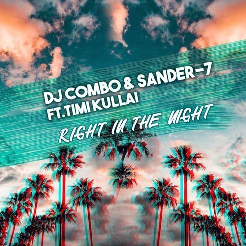 Dj Combo & Sander-7 Ft. Timi Kullai-Right In The Night