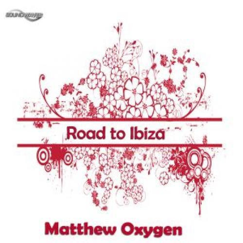 Matthew Oxygen-Road To Ibiza