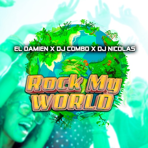 Dj Combo, DJ Nicolas, El DaMieN-Rock My World