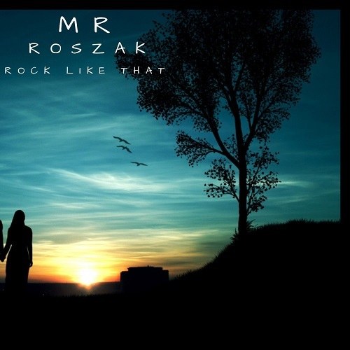 Mr Roszak-Rock Like That
