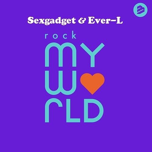 Sexgadget & Ever-l-Rock My World