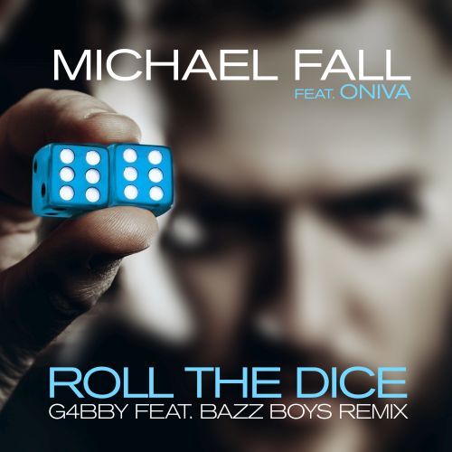 Michael Fall Feat. Oniva, G4bby, Bazz Boyz-Roll The Dice (g4bby Feat. Bazz Boyz Remix)