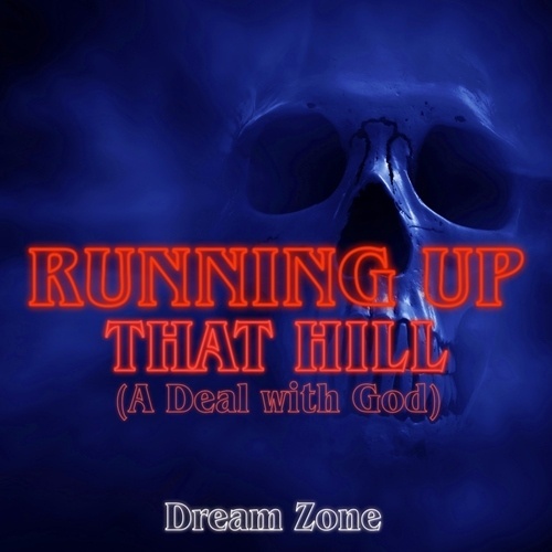 Dream Zone-Running Up That Hill (a Deal With God)