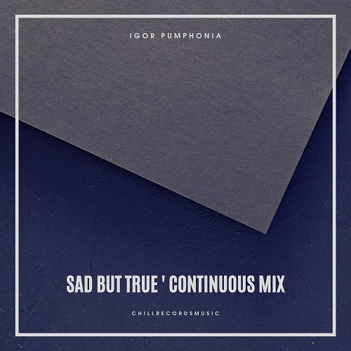 Igor Pumphonia-Sad But True (continuous Mix)