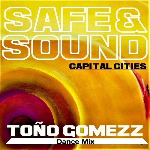 Capital Cities, Toño Gomezz-Safe And Sound