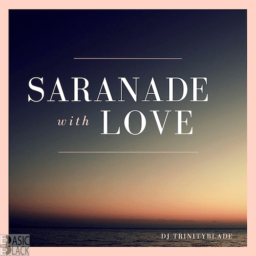 Dj Trinityblade-Saranade With Love