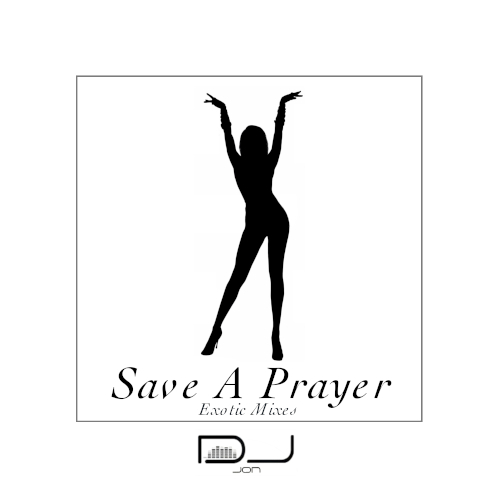 Save A Prayer (exotic Mixes)