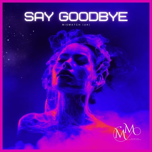 Mismatch (uk)-Say Goodbye