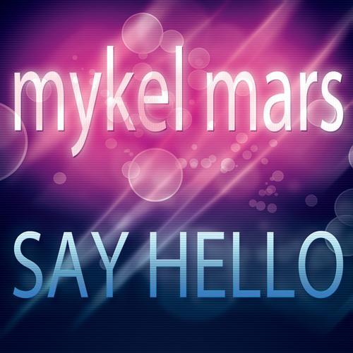 Mykel Mars-Say Hello