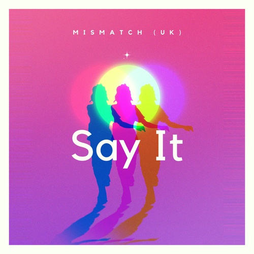 Mismatch (uk)-Say It