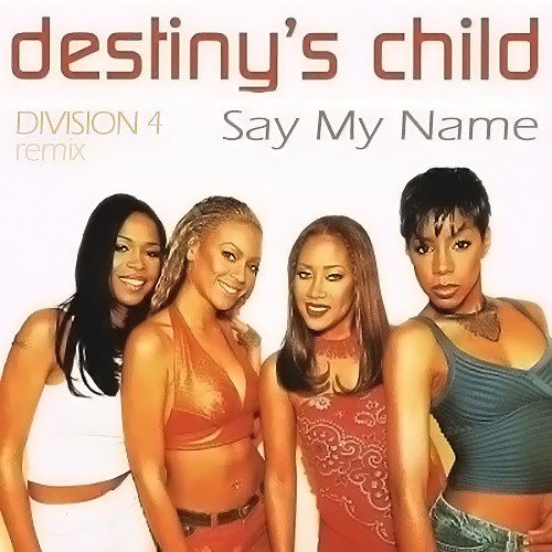Destiny's Child, Division 4-Say My Name