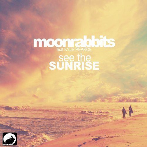 Moonrabbits Feat. Kyle Pearce-See The Sunrise