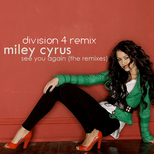 Miley Cyrus, Division 4-See You Again (division 4 Remix)