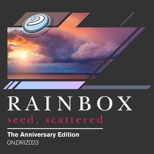 Rainbox, Drizzly Anniversary Mix, Dub Foundation Remix By Dj Mark Van Dale & Dj Enrico, S'n's By Dj Stef & Sander Kleinenberg-Seed, Scattered (the Anniversary Edition)