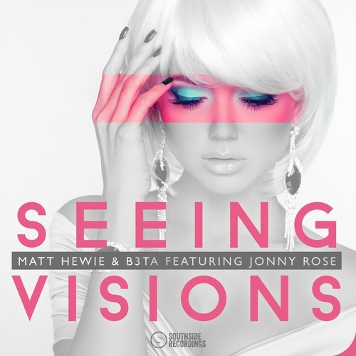 Matt Hewie & B3ta Feat. Jonny Rose-Seeing Visions