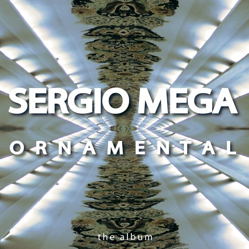 Sergio Mega-Sergio Mega - Ornamental (the Album)