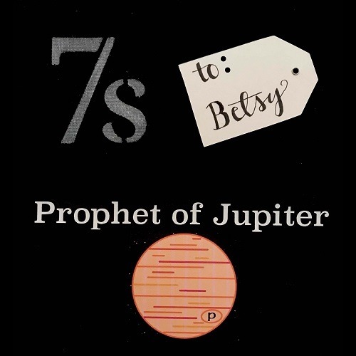 Prophet Of Jupiter-Sevens To Betsy