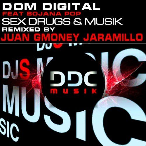 Dom Digital Feat Bojana Pop, Juan Gmoney Jaramillo -Sex Drugs & Musik