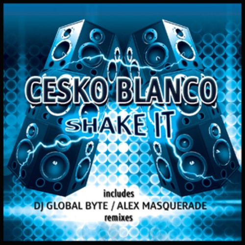 Cesko Blanco-Shake It (dj Global Byte Ibiza Remix)