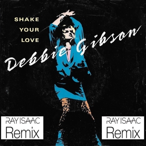 Debbie Gibson, Ray Isaac-Shake Your Love (ray Isaac Remix)