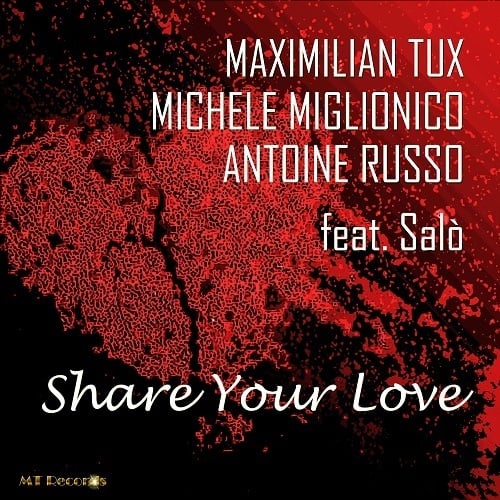 Maximilian Tux & Michele Miglionico & Antoine Russo-Share Your Love Feat Salò