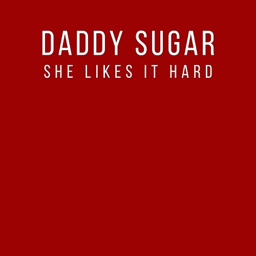 Daddy Sugar, Ruby Skye-She Likes It Hard