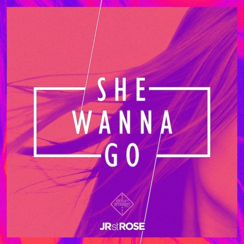 Jr St Rose-She Wanna Go