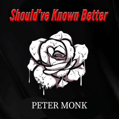 Peter Monk-Should've Known Better