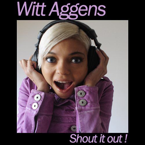 Witt Aggens-Shout It Out