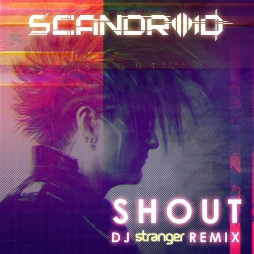 Scandroid, Dj Stranger-Shout