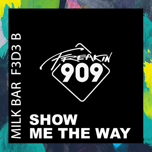 Milk Bar, F3d3 B-Show Me The Way