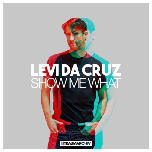 Levi Da Cruz-Show Me What