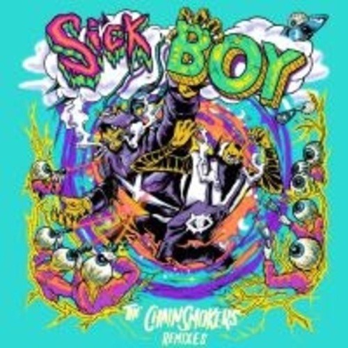 The Chainsmokers, Zaxx Remix, Sick Boy Trobi, Sick Boy -Sick Boy (remixes)