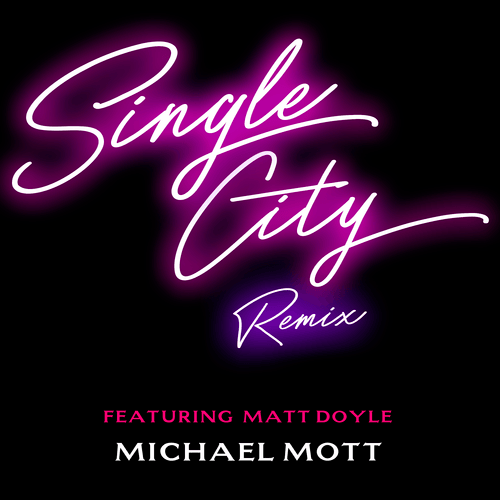Michael Mott Ft. Matt Doyle-Single City
