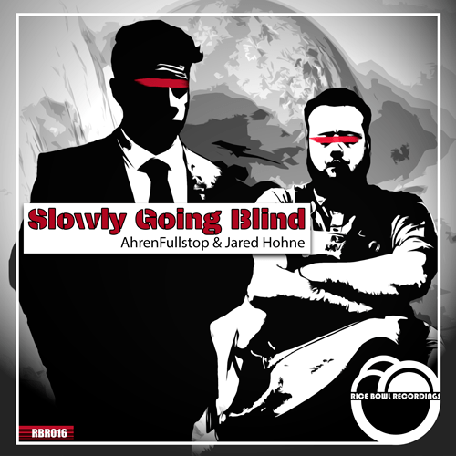 Ahrenfullstop & Jared Hohne-Slowly Going Blind