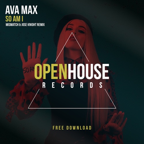 Ava Max-So Am I (mismatch & Jose Knight Remix)