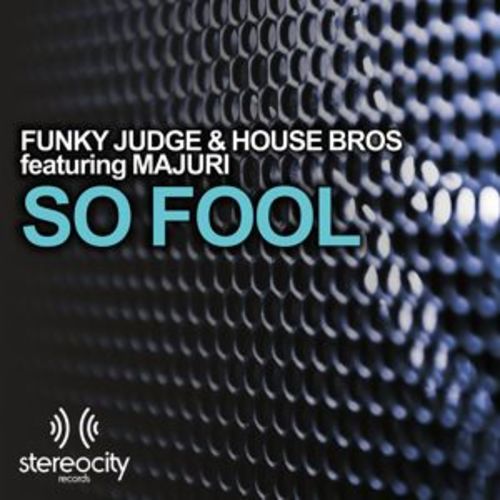 Funky Judge & House Bros Feat. Majuri-So Fool