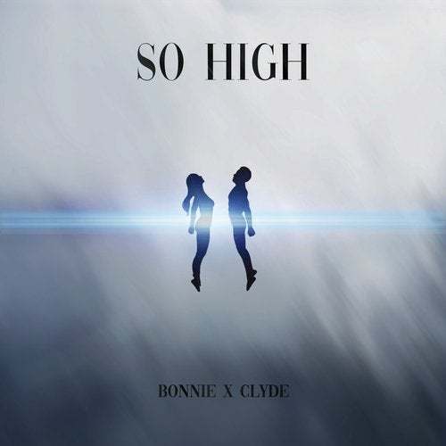 Bonnie X Clyde-So High