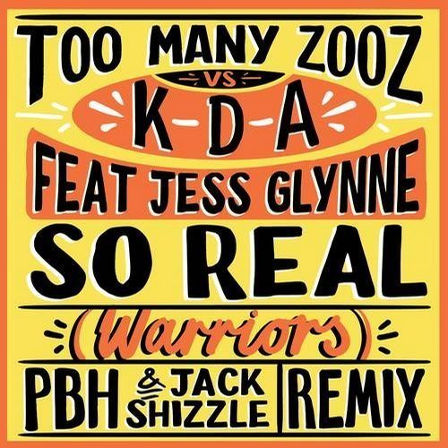 Too Many Zooz Vs. Kda Ft. Jess Glynne, Pbh & Jack Shizzle -So Real (warriors)