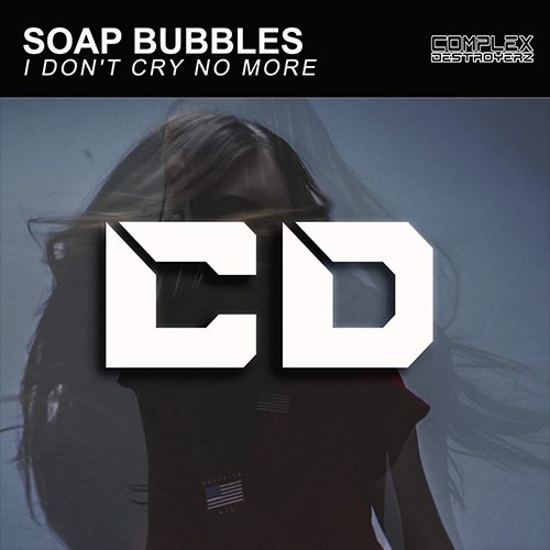 Soap Bubbles-Soap Bubbles - I Don't Cry No More